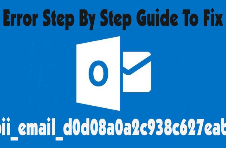 [pii_email_d0d08a0a2c938c627eab] Error Step By Step Guide To Fix